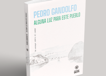 “Alguna luz para este pueblo”: Ediciones UCM presenta el nuevo libro del crítico literario Pedro Gandolfo